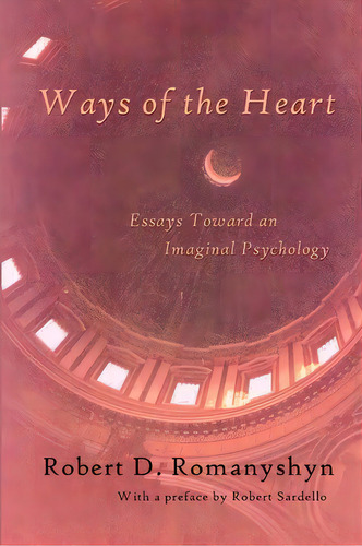 Ways Of The Heart : Essays Toward An Imaginal Psychology, De Robert D. Romanyshyn. Editorial Trivium Publications, Tapa Blanda En Inglés