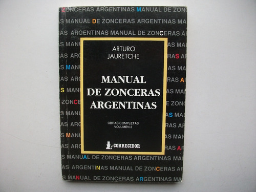 Manual De Zonceras Argentinas - Arturo Jauretche