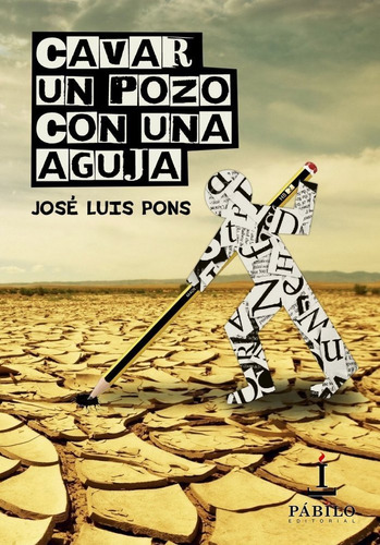 Cavar Un Pozo Con Una Aguja - Pons Sepulveda,jose Luis