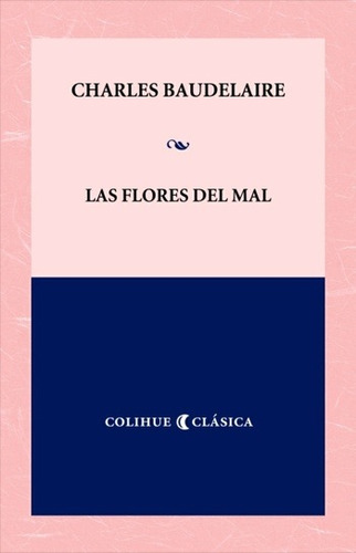 Las Flores Del Mal, Charles Baudelaire, Ed. Colihue