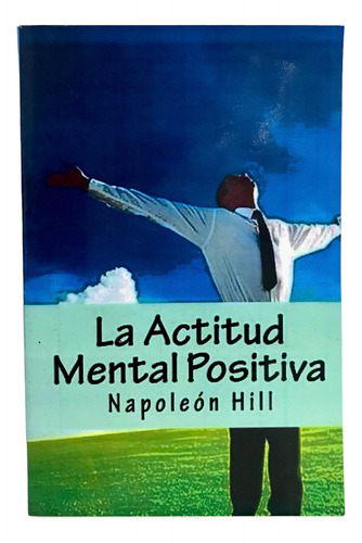 La Actitud Mental Positiva. Libro Napoleón Hill