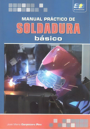 Manual Prãâ¡ctico De Soldadura Bãâ¡sico, De Carpintero Pino, José María. Starbook Editorial, S.a., Tapa Blanda En Español