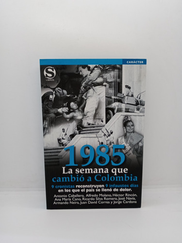 1985 - La Semana Que Cambió A Colombia - Crónica 