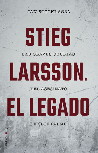 Libro Stieg Larsson El Legado Las claves ocultas del asesinato de Olof Palme De Jan Stocklassa Español Editorial Roca Tapa Blanda 2019