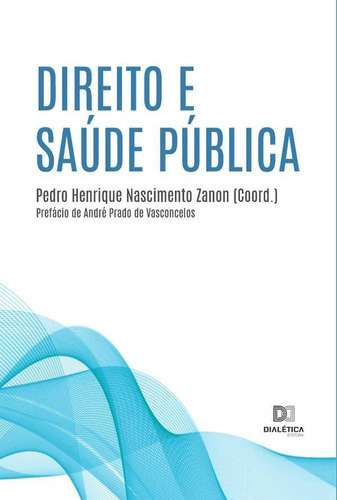 Direito E Saúde Pública, De Pedro Henrique Nascimento Zanon Coo. Editorial Dialética, Tapa Blanda En Portugués, 2022