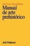 Manual De Arte Prehistorico (ariel Prehistoria) - Sanchidri