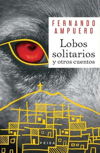 Lobos Solitarios Y Otros Cuentos - Fernando Ampuero