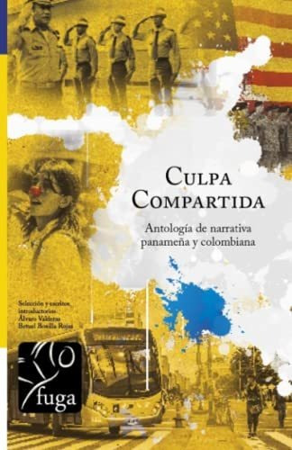 Culpa Compartida: Antología De Narrativa Panameña Y Colombia