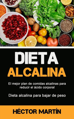 Libro Dieta Alcalina El Mejor Plan De Comidas Alcalinas Par