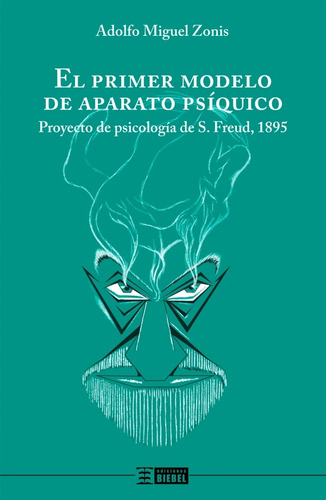 El Primer Modelo De Aparato Psiquico - Adolfo Miguel Zonis