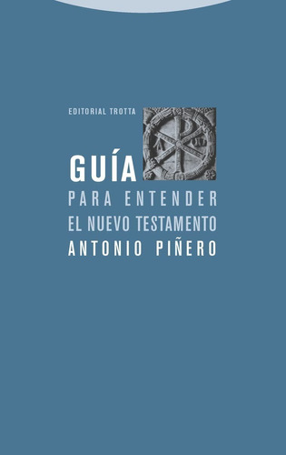 Guía Para Entender El Nuevo Testamento, De Antonio Piñero Sáenz. Editorial Trotta, Tapa Blanda En Español, 2011