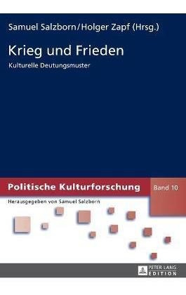 Krieg Und Frieden; Kulturelle Deutungsmuster - Holger Zapf