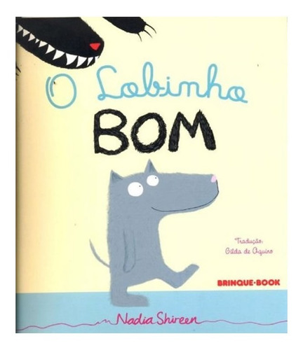Lobinho Bom, O, de Shireen, Nadia. Editora BRINQUE-BOOK (CIA DAS LETRAS), capa mole, edição 1 em português