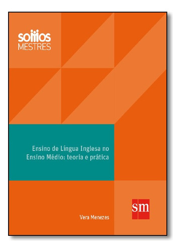 Ensino De Lingua Inglesa No Ensino M, De Vera Menezes. Editora Sm Em Português