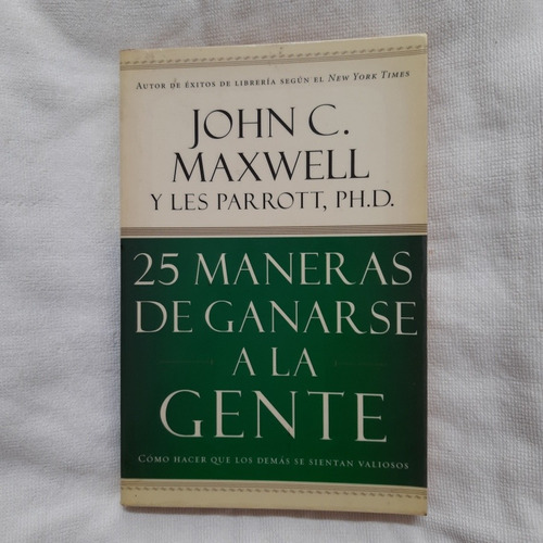 Libro 25 Maneras De Ganarse A La Gente De John C. Maxwell