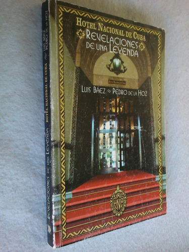 Hotel Nac Cuba Revelaciones De Una Leyenda - Báez De La Hoz