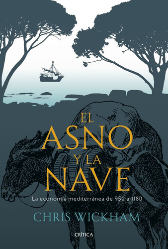El Asno Y La Nave, De Wickham, Chris. Editorial Editorial Critica, Tapa Dura En Español, 2025