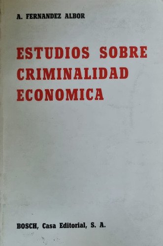 Estudios Sobre Criminalidad Económica A. Fernandez Albor