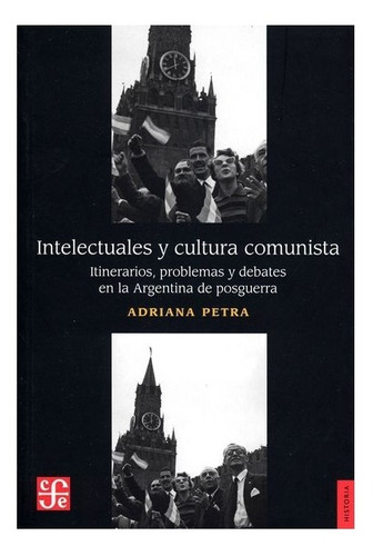 Libro: Intelectuales Y Cultura Comunista. | Adriana Petra