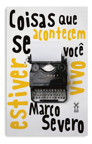 Coisas que acontecem se você estiver vivo, de Severo, Marco. Editora Moinhos Ltda, capa mole em português, 2018