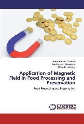 Libro Application Of Magnetic Field In Food Processing An...