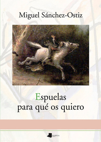 Libro Espuelas Para Que Os Quiero - Sanchez-ostiz, Miguel