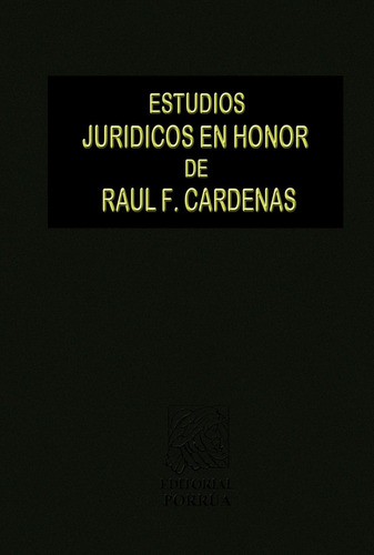 Estudios jurídicos en honor de Raúl F. Cárdenas: No, de Sin ., vol. 1. Editorial Porrua, tapa pasta dura, edición 1 en español, 1983