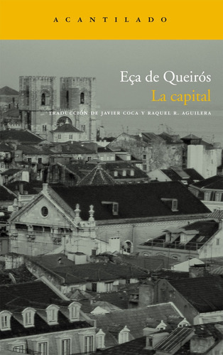 La capital: Nº 142, de ECA DE QUEIROS, JOSE MARIA DE. Serie N/a, vol. Volumen Unico. Editorial Acantilado, tapa blanda, edición 1 en español, 2008