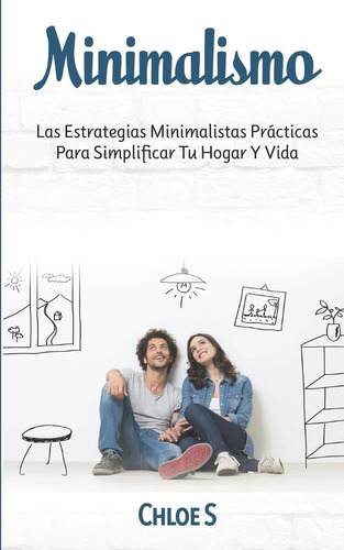 Libro: Minimalismo: Las Estrategias Minimalistas Prácticas P