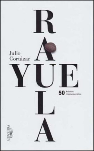 Rayuela. Edición Conmemorativa 50 Años / Julio Cortázar