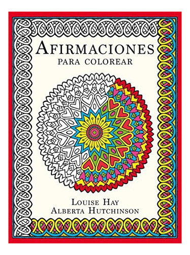 Afirmaciones Para Colorear Louise L. Hay/ Alberta Hutchinso