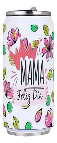  Termo Lata, Frase Los Besos De Mi Mamá, 500ml, Feliz Dia