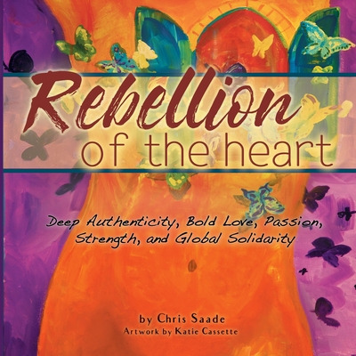 Libro Rebellion Of The Heart: Deep Authenticity, Bold Lov...