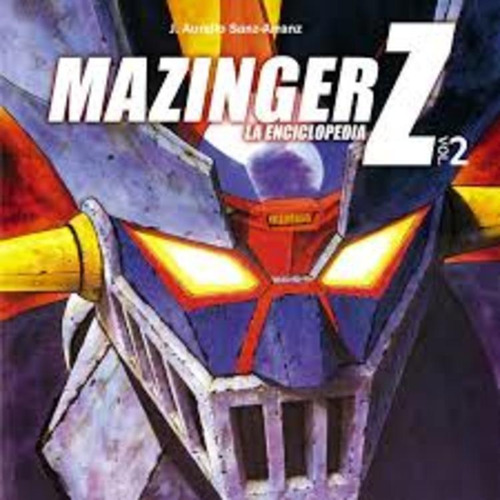 Mazinger Z. La Enciclopedia Vol 2 - Jorge Arranz