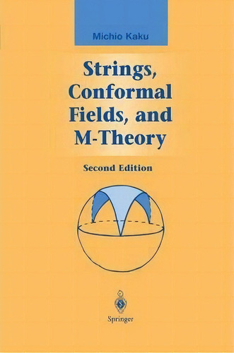 Strings, Conformal Fields, And M-theory, De Michio Kaku. Editorial Springer Verlag New York Inc, Tapa Blanda En Inglés
