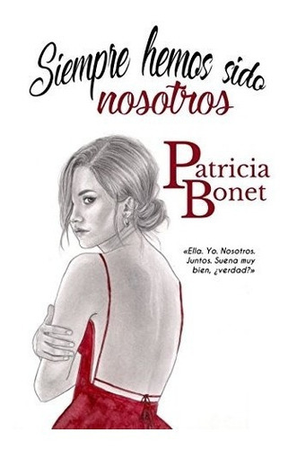 Siempre Hemos Sido Nosotros, De Bonet, Patricia. Editorial Independently Published, Tapa Blanda En Español, 2018