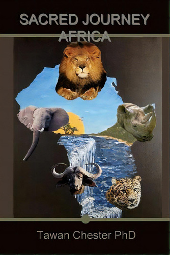 Sacred Journey Africa, De Chester, Tawan. Editorial Dumouriez Pub, Tapa Blanda En Inglés