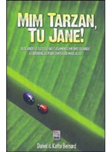 Mim Tarzan, Tu Jane!, De Bernard,kathy. Editora Bv Films Rio De Janeiro, Capa Mole, Edição 1 Em Português, 2010