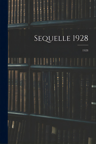 Sequelle 1928; 1928, De Anonymous. Editorial Hassell Street Pr, Tapa Blanda En Inglés