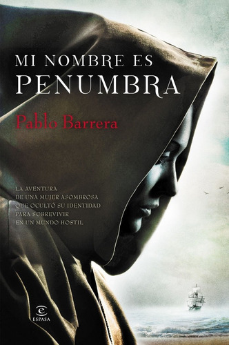 Mi nombre es penumbra, de Barrera, Pablo. Editorial Espasa, tapa blanda en español