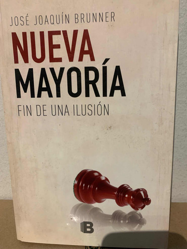 Nueva Mayoria José Joaquín Brunner · Ediciones B