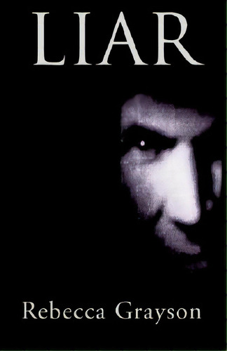 Liar, De Grayson, Rebecca. Editorial Xlibris Corp, Tapa Blanda En Inglés