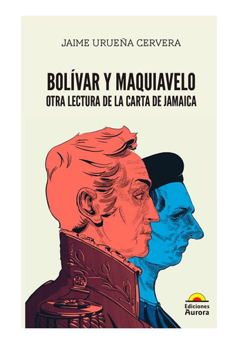 Libro Bolívar Y Maquiavelo Otra Lectura De La Carta De Jama