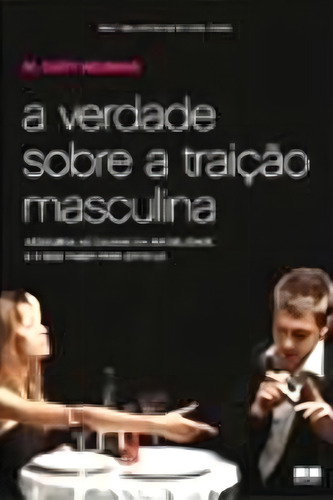 A verdade sobre a traição masculina, de Neuman, M. Gary. Editorial Editora Best Seller Ltda, capa mole em português, 2010