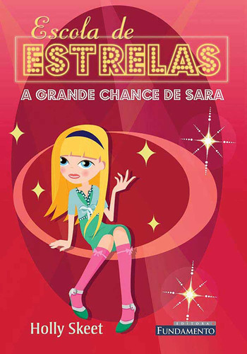 Escola De Estrelas - A Grande Chance De Sara, De Holly Skeet. Editora Fundamento, Capa Mole Em Português