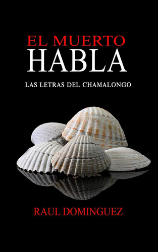 El Muerto Habla: Las Letras Del Chamalongo (edicin Espaola)