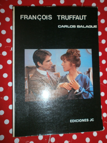 Francois Truffaut - Balagué Ediciones Jc Muy Buen Estado!