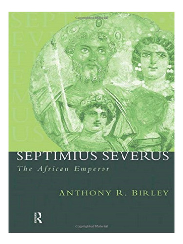 Septimius Severus - Anthony R Birley. Eb16