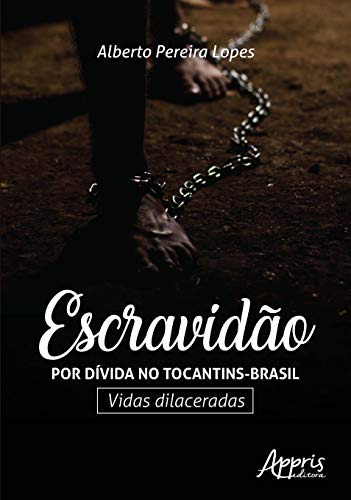 Libro Escravidao Por Divida No Tocantins-brasil - Vidas Dila