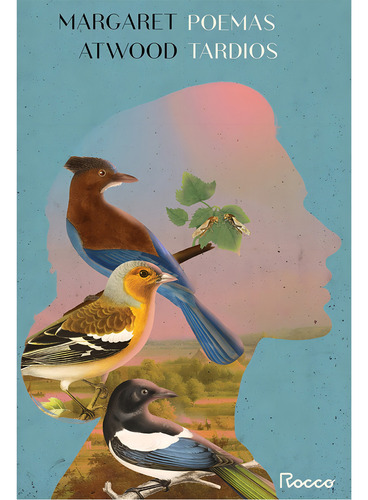 Poemas tardios, de Margaret Atwood. Editora Rocco, capa mole, edição unica em português